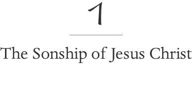 The Sonship of Jesus Christ
