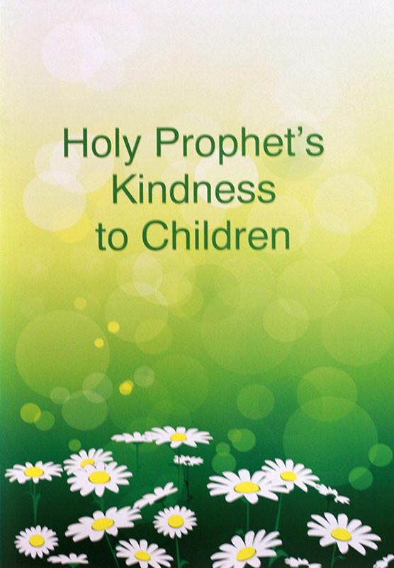 Holy Prophet s Kindness to Children Islam Ahmadiyya